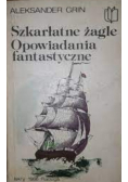 Szkarłatne żagle Opowiadania fantastyczne