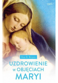 Uzdrowienie w objęciach Maryi