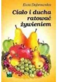 Ciało i ducha ratować żywieniem