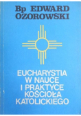 Eucharystia w nauce i praktyce kościoła katolickiego