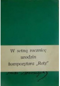 W setną rocznicę urodzin kompozytora Roty