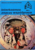 Interkosmos znaczy współpraca
