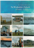 Na wschodzie i Syberii wczoraj i dzisiaj