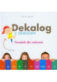 Dekalog z dzieckiem Poradnik dla rodziców