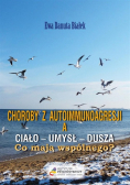 Choroby z autoimmunoagresji a umysł  ciało dusza Co mają wspólnego