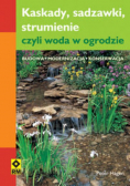 Kaskady sadzawki strumienie czyli woda w ogrodzie