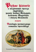 Piękne historie o niezłomnym rycerzu Zygfrydzie pannie wodnej Meluzynie królewnie Magielonie i świętej Genowefie