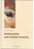 Widziałem jak konie płaczą