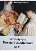 W Świętym Kościele Siedleckim część V