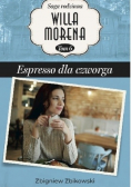 Saga rodzinna Willa Morena tom  6 Espresso dla czworga