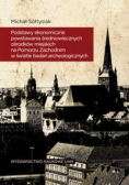 Podstawy ekonomiczne powstawania średniowiecznych ośrodków miejskich na Pomorzu Zachodnim