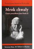 Mrok chwały Cienie pontyfikatu Jana Pawła II
