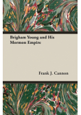 Brigham Young and His Mormon Empire