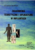 Zagadnienia teoretyczne i aplikacyjne w implantach