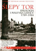Ślepy tor Ideologia i polityka lewicy 1789 - 1984