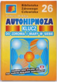 Autohipnoza klucz do zdrowia i wiary