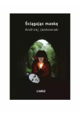 Ściągając maskę