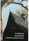 W obronie kościołów i cerkwi drewnianych