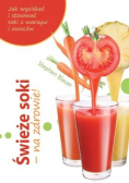 Świeże soki na zdrowie