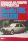 Budowa naprawa eksploatacja Skoda 105 120 130