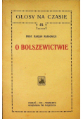 Głosy na czasie 45 O Bolszewictwie 1921 r.