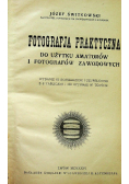 Fotografja praktyczna do użytku amatorów i fotografów zawodowych 1926 r.