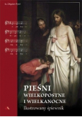 Pieśni Wielkopostne i Wielkanocne Ilustrowany śpiewnik