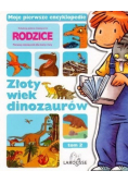 Moje pierwsze encyklopedie Tom 2 Złoty wiek dinozaurów