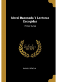 Moral Razonada Y Lecturas Escogidas