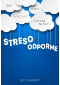 Stresoodporne Jak wychować dzieci odporne na stres
