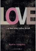 Love a bez niej tylko mrok