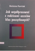 Jak współpracować z rodzicami uczniów klas początkowych?