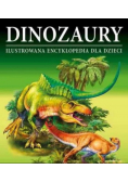 Dinozaury Ilustrowana encyklopedia dla dzieci