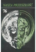 Nasza przeszłość nr 76