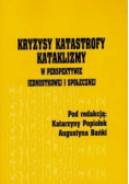 Kryzysy katastrofy kataklizmy w perspektywie jednostkowej i społecznej