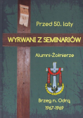 Przed 50 laty Wyrwani z Seminarium