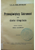 Przenajświętszy Sakrament czyli dzieła i drogi Boże 1907 r.