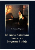 Bł Anna Katarzyna Emmerich Stygmaty i wizje