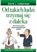 Od takich ludzi trzymaj się z daleka