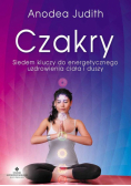 Czakry Siedem kluczy do energetycznego uzdrowienia ciała i duszy