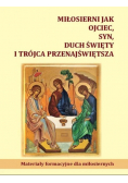 Miłosierni jak Ojciec syn duch święty i trójca przenajświętsza