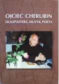 Ojciec Cherubin Duszpasterz muzyk poeta