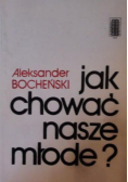 Jak chować nasze młode?