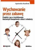 Wychowanie przez zabawę. Projekty i gry