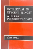 Intelektualizm etyczny Spinozy a etyka prostomyślności