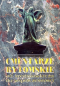Cmentarze bytomskie od średniowiecza do współczesności