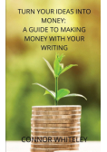 Turn Your Ideas Into Money