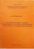 Wielokształtność historii rozważania o kulturze historycznej i badaniach historiograficznych