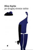 Po drugiej stronie siebie