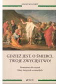 Gdzież jest o śmierci twoje zwycięstwo